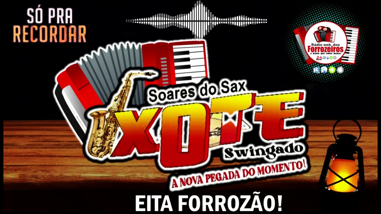 FORRÓ XOTE SWINGADO E SOARES DO SAX  ANTIGO,  EITA FORROZAO
