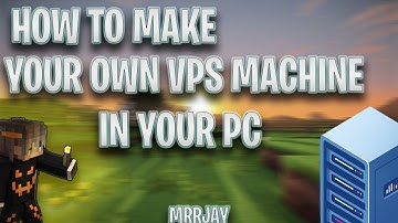 Make Your own VPS Machine in Your PC