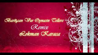 Barişcan - Vur Oynasın Tellere Remix (Lokman Karaca) Resimi