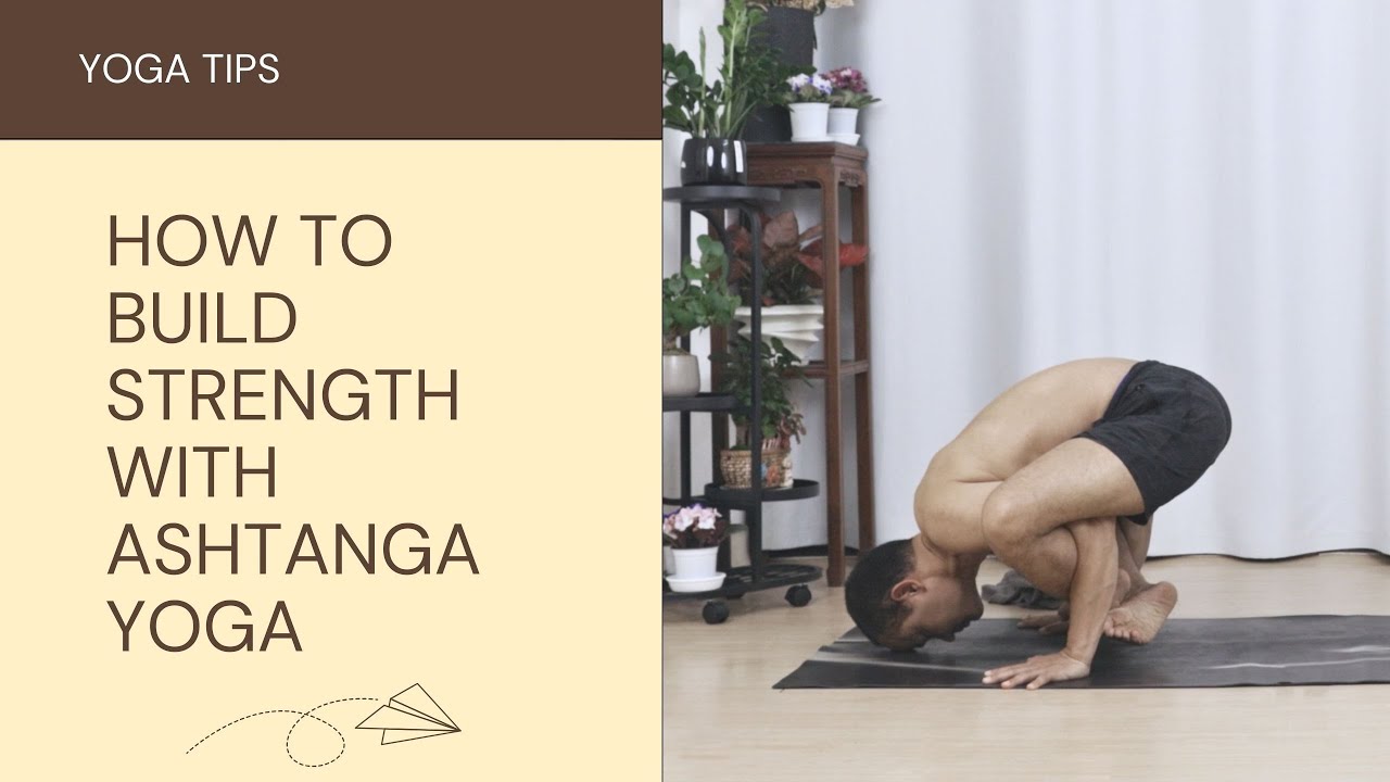 Build Your Strength with Ashtanga Yoga