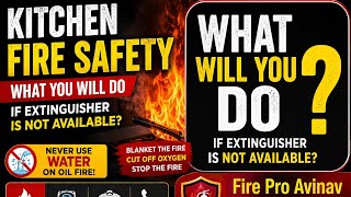 “Kitchen Fire Safety Tips | What To Do If Extinguisher Is Not Available?” | Fire Pro Avinav 