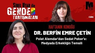 Sibel Utar İle Gender Tartışmaları - Polat Alemdardan Sedat Pekere Medyada Erkekliğin Temsili