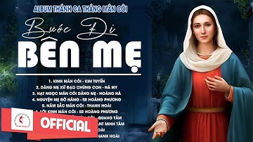 Album Tháng Mân Côi | Bước Đi Bên Mẹ - Magnificat | Những Bài Thánh Ca Cầu Nguyện Với Mẹ Hay Nhất