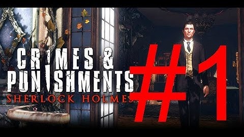 Sherlock Holmes Crimes and Punishments Walkthrough Part 1(PS4)|شرلوك هولمز [جيم بلاي] الجزء الاول