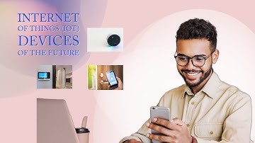 Internet of Things (IOT) Devices of the Future