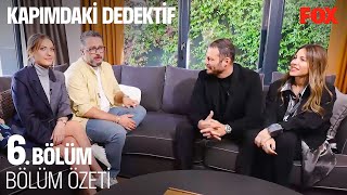 Kapımdaki Dedektif 6. Bölüm Özet