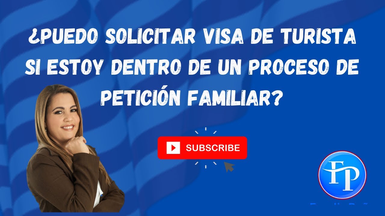 PUEDO SOLICITAR VISA DE TURISTA ESTANDO DENTRO DE UNA PETICIÓN FAMILIAR?