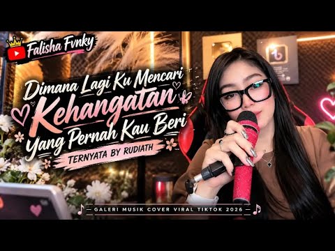 TERNYATA BY RUDIATH ~ DIMANA LAGI KU MENCARI KEHANGATAN YANG PERNAH KAU BERI COVER TERVIRAL DITIKTOK
