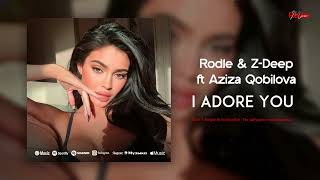 Rodle & Z-Deep Ft Aziza Qobilova - I Adore You