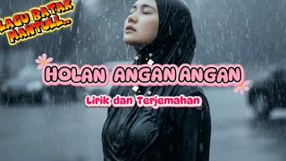 Download Lagu LAGU BATAK  | HOLAN ANGAN ANGAN || LIRIK DAN TERJEMAHAN MP3