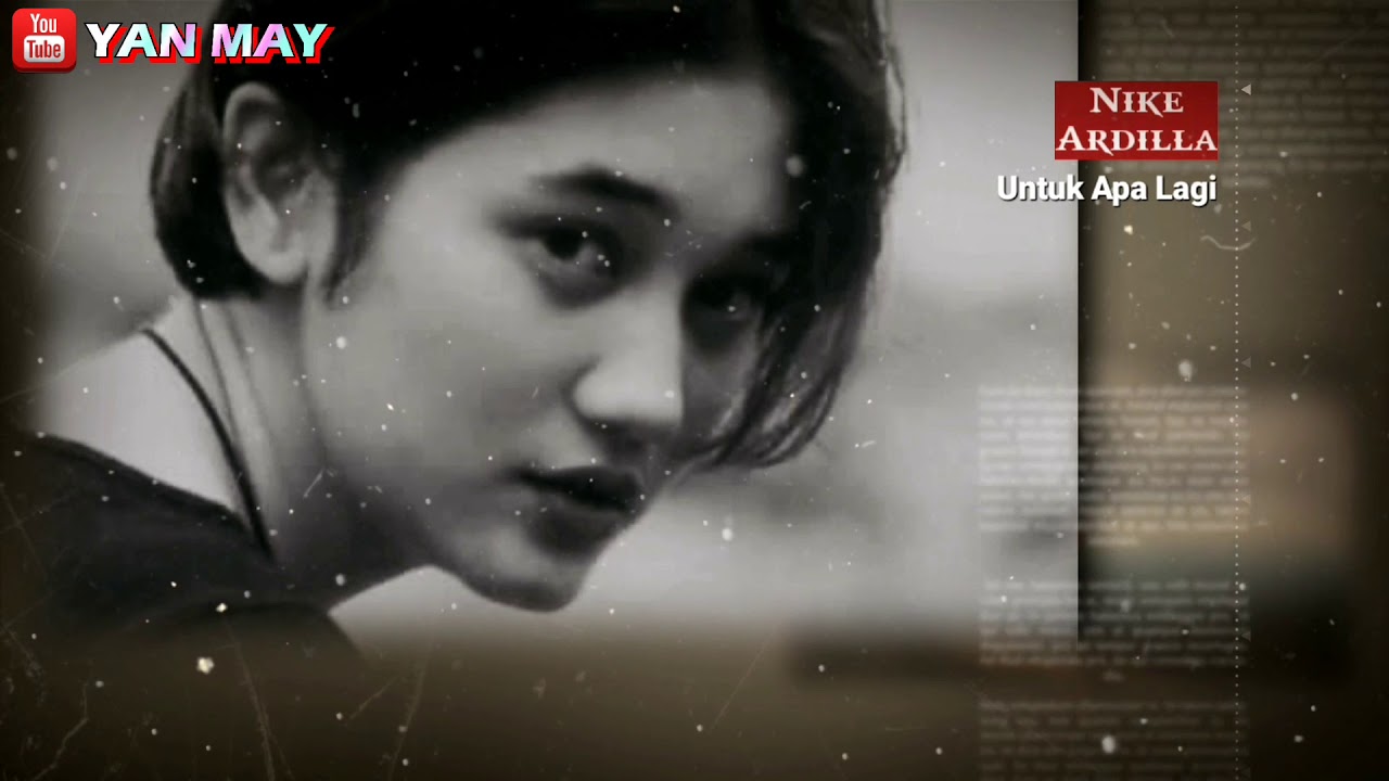 nike-ardilla-untuk-apa-lagi-lirik-youtube