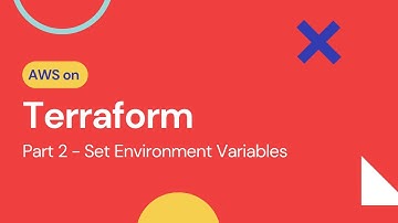 Terraform with AWS | Part 2 - Set Environment Variables