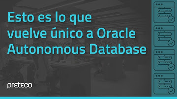 Esto es lo que vuelve único a Oracle Autonomous Database