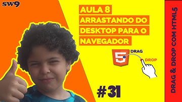 Drag & Drop Com HTML5 | Aula 8 - Arrastando do Desktop Para o Navegador | Série HTML5 | SW9