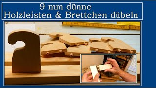 9 mm dünne Holzleisten dübeln- ohne Holzspalten