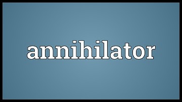 Annihilator Meaning