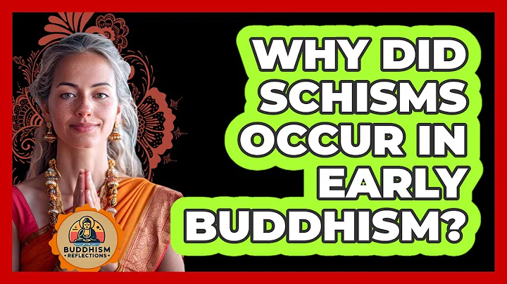 Why Did Schisms Occur In Early Buddhism?