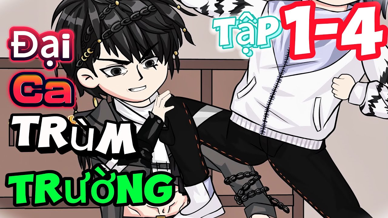 Đại ca trùm trường | Tập 1-4 | trôn trôn vietsub