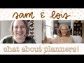 Sam &amp; Lois Chat About Planners!