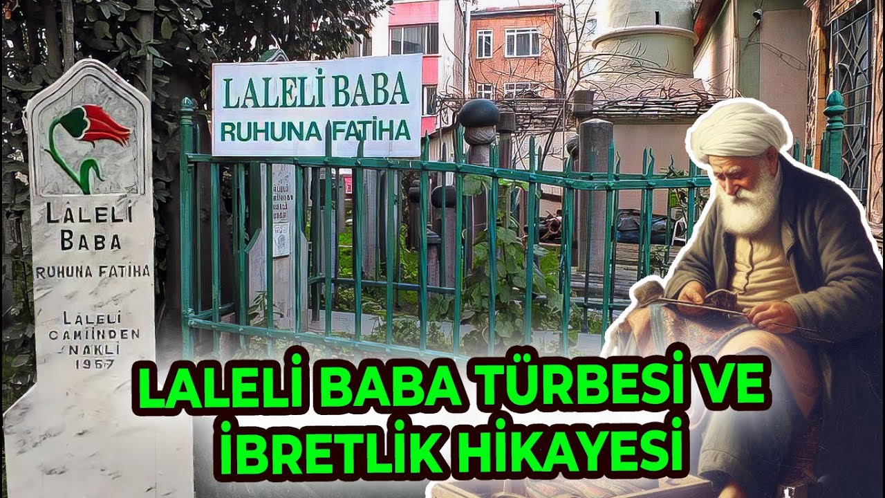 LALELİ BABA TÜRBESİ VE İBRETLİK HİKAYESİ