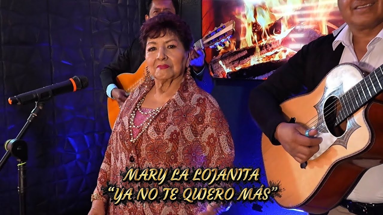Mary La Lojanita - Ya no te quiero más 