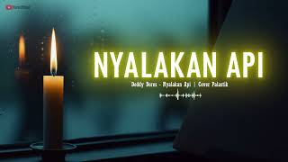 Nyalakan Api - Deddy Dores | Cover Palastik