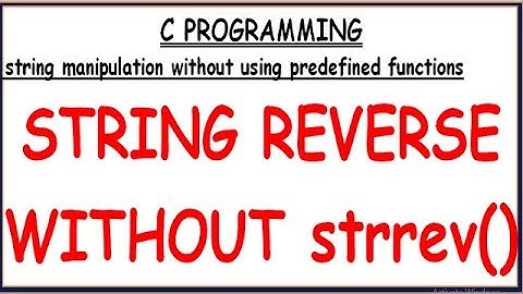 STRING REVERSE WITHOUT USING LIBRARY FUNCTION IN C || STRING REVERSE WITHOUT STRREV IN C