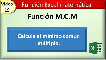 19 funcion excel matematica: M.C.M (calcula mínimo común múltiplo)