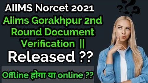 Aiims Norcet 2021||Aiims Gorakhpur 2nd Round Document Verification Dates Released? What To do Next??