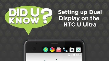 Did U Know - Setting up Dual Display on the HTC U Ultra