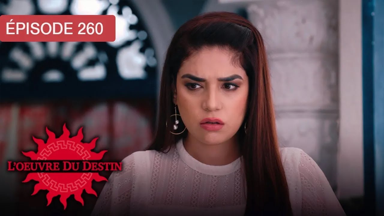 L’Œuvre du Destin - Ep 260 - Quand l’amour défie le sort - Série en français - HD