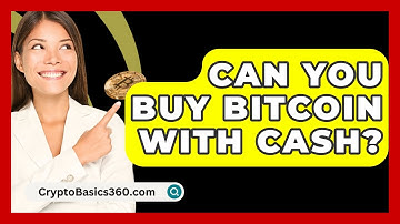 Can You Buy Bitcoin With Cash? - CryptoBasics360.com