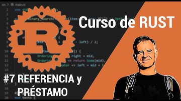 7. Curso de programación en RUST: REFERENCIA y PRÉSTAMO