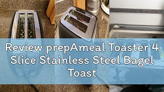 Review prepAmeal Toaster 4 Slice Stainless Steel Bagel Toaster Extra Wide Slots with 6 Browning Sett