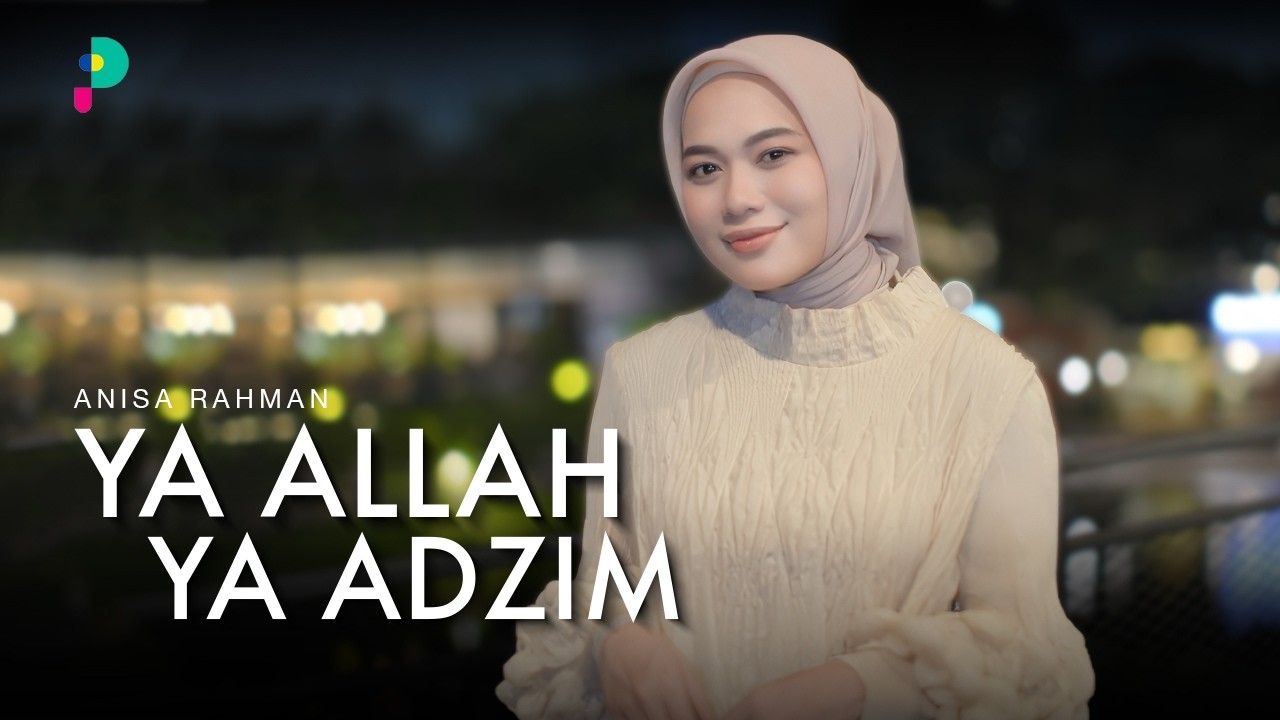 Ya Allah Ya Adzim - Anisa Rahman