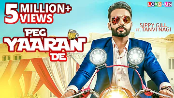 Sippy Gill - Peg Yaaran De (Official Video) | Punjabi Song 2019 | Tanvi Nagi | Laddi Gill