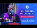 Choosing To Do Right Rev Emmanuel Nkoitiko Brigade Sunday Choosing To Do Right Rev Emmanuel Nkoitiko Brigade Sunday