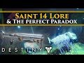 Destiny 2 Lore - Saint 14, the Perfect Paradox and why we might see him again!