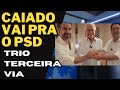 Caiado vai para a ESQUERDA - Trio Terceira Via