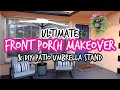 ULTIMATE FRONT PORCH MAKEOVER | DIY PATIO UMBRELLA STAND ⛱ | BUDGET FRIENDLY