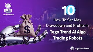 10 - How To Set Max Drawdown and Profits in Tego Trend Ai Algo Trading Robots