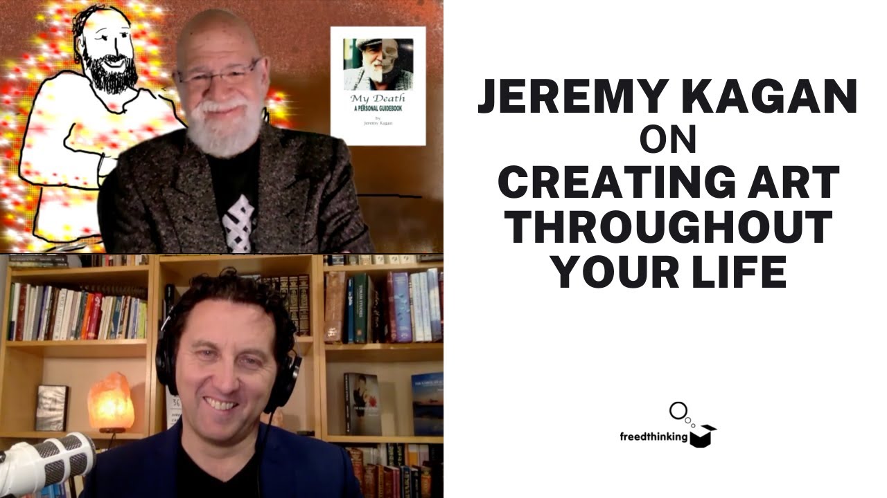 Jeremy Kagan Interview - On Creating Art Throughout Your Life. The Creativity Interviews, Ep #7
