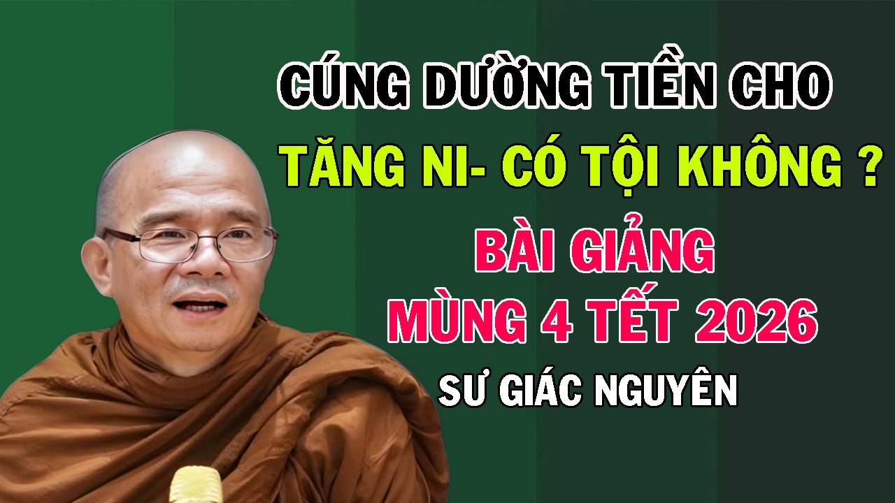 Cúng Dường Tịnh Tài Có Tội Không? | Sư Giác Nguyên Giảng Mùng 4 Tết 2026 – Chùa Quảng Nghiêm