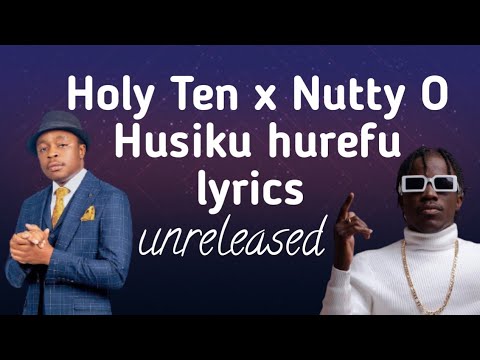 Holy Ten x Nutty O   Husiku hurefu lyricsvideo unreleased