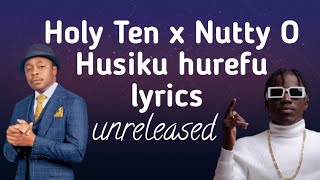 Holy Ten x Nutty O - Husiku hurefu lyrics+video (unreleased)