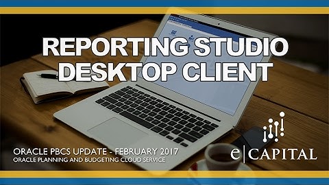 Reporting Studio (Desktop Client) no longer supported [Oracle PBCS Release - Feb 2017]