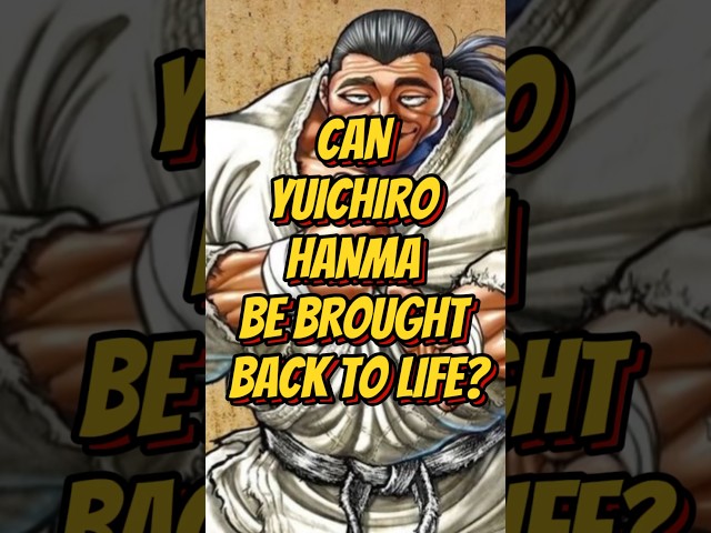 CAN YUICHIRO HANMA BE BROUGHT BACK TO LIFE?? #bakihanma #bakinetflix #manga #yujirohanma #baki class=