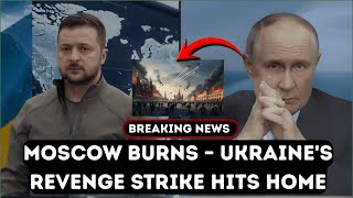 Ukraine Strikes Moscow: Capital in Flames After Direct Hits on Russian Military Sites