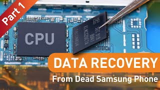 Data Recovery From Dead Samsung Phone 2020   Chip Level Repair - Part 1