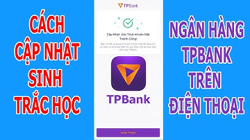 Cách cập nhật sinh trắc học ngân hàng TPBank trên điện thoại